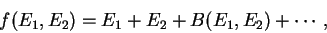 \begin{displaymath}f(E_1,E_2)=E_1+E_2+B(E_1,E_2)+
\cdots,\end{displaymath}