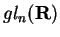$gl_n(
{\bf R})$