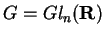 $G=Gl_n({\bf R})$