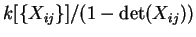 $k[\{X_{ij}\}]/(1-\det(X_{ij}))$