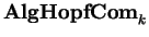 ${\bf AlgHopfCom}_k$