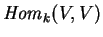 ${\it Hom}_k(V,V)$