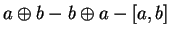 $a\oplus b-b\oplus a-[a,b]$
