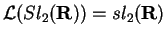 $\mathcal{ L}(Sl_2({\bf R}))=sl_2({\bf R})$
