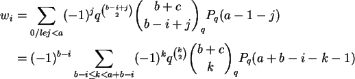 \begin{align}w_i &= \sum_{0 /le j < a}
(-1)^j q^{\binom{b-i+j}{2}} \binom{b+c}{...
...+b-i}
(-1)^k q^{\binom{k}{2}} \binom{b+c}{k}_q P_q(a+b-i-k-1) \notag
\end{align}